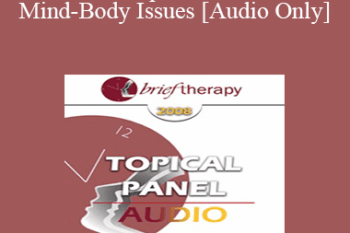 [Audio Only] BT08 Topical Panel 02 - Mind-Body Issues - Jon Carlson