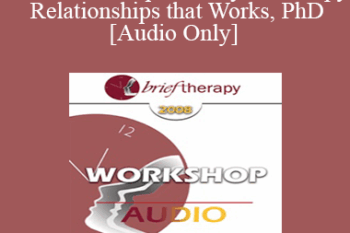 [Audio Only] BT08 Workshop 20 - Psychotherapy Relationships that Work: Tailoring the Relationship to the Individual Client - John Norcross