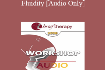 [Audio Only] BT08 Workshop 21 - Therapeutic Fluidity - Erving Polster