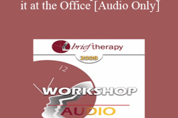 [Audio Only] BT08 Workshop 30 - Leaving it at the Office: Psychotherapist Self-Care - John Norcross