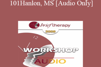 [Audio Only] BT08 Workshop 57 - Change 101: The Seven Ways Change Occurs in Therapy and Life - Bill O’Hanlon
