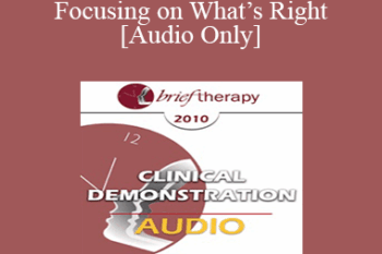 [Audio] BT10 Clinical Demonstration 11 - Focusing on What’s Right: Hypnosis and Amplifying Personal Resources - Michael Yapko