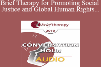 [Audio] BT10 Conversation Hour 03 - Brief Therapy for Promoting Social Justice and Global Human Rights - Jeffrey Kottler