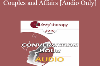 [Audio] BT10 Conversation Hour 04 - Couples and Affairs - Ellyn Bader