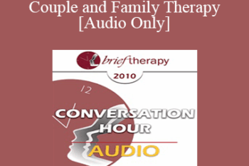 [Audio] BT10 Conversation Hour 06 - Couple and Family Therapy - Frank Dattilio