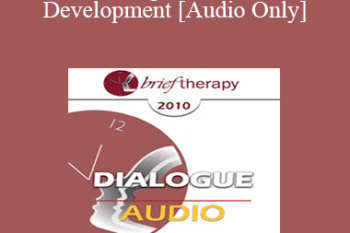 [Audio] BT10 Dialogue 05 - Practice Development - Ellyn Bader