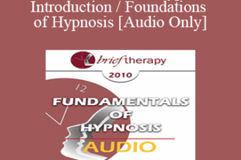 [Audio] BT10 Fundamentals of Hypnosis 01 - Introduction / Foundations of Hypnosis - Michael Yapko
