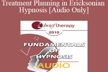[Audio] BT10 Fundamentals of Hypnosis 03 - Treatment Planning in Ericksonian Hypnosis: The Class of Problems/Class of Solutions Model - Bill O’Hanlon