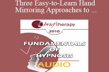 [Audio] BT10 Fundamentals of Hypnosis 05 - Three Easy-to-Learn Hand Mirroring Approaches to Therapeutic Hypnosis - Ernest Rossi