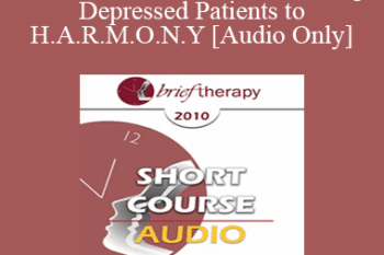 [Audio] BT10 Short Course 05 - Leading Depressed Patients to H.A.R.M.O.N.Y - Consuelo Casula