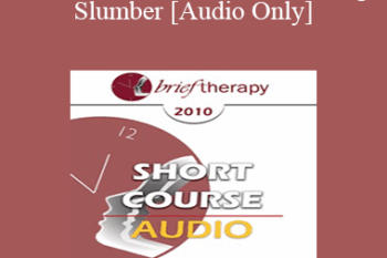 [Audio] BT10 Short Course 10 - Soothing Slumber: Tucking the Day's Pain Away - Deborah Beckman