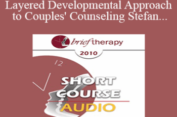 [Audio] BT10 Short Course 44 - A Multi-Layered Developmental Approach to Couples' Counseling: Using the Brain's Neuroplasticity to Achieve Permanent Results - Roberta Karant