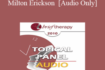 [Audio] BT10 Topical Panel 07 - About Milton Erickson - Steve Andreas