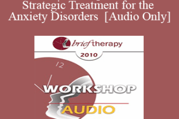 [Audio] BT10 Workshop 31 - Brief Strategic Treatment for the Anxiety Disorders - Reid Wilson