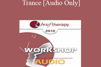 [Audio] BT10 Workshop 32 - Mindfulness and Trance: A Third Generation Approach to Transformational Change - Stephen Gilligan