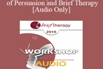 [Audio] BT10 Workshop 35 - The Science of Persuasion and Brief Therapy - Bill O’Hanlon