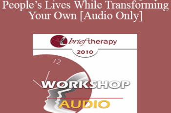 [Audio] BT10 Workshop 37 - Changing People’s Lives While Transforming Your Own - Jeffrey Kottler