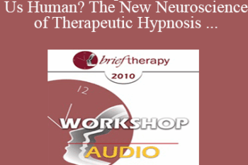 [Audio] BT10 Workshop 38 - What Makes Us Human? The New Neuroscience of Therapeutic Hypnosis & Psychotherapy - Ernest Rossi