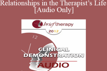[Audio] BT12 Conversation Hour 09 - Relationships in the Therapist’s Life - Jeffrey Kottler