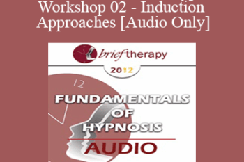 [Audio] BT12 Fundamentals of Hypnosis Workshop 02 - Induction Approaches - Brent Geary