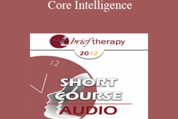 [Audio] BT12 Short Course 09 - Core Intelligence: The Centering Process - Tracey Clifford