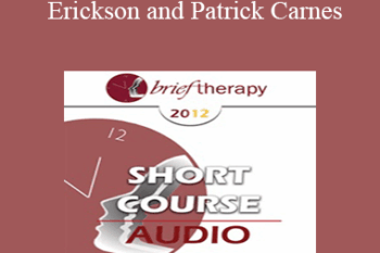 [Audio] BT12 Short Course 49 - Milton Erickson and Patrick Carnes: Comparing and Contrasting the Work of Two Leaders - Roxanna Erickson-Klein