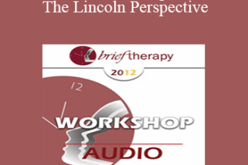 [Audio] BT12 Workshop 13 - The Lincoln Perspective: Lesson About Coping with an Overcoming Depression from an American President - Bill O’Hanlon