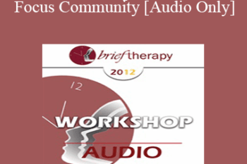 [Audio] BT12 Workshop 40 - The Life Focus Community - Erving Polster