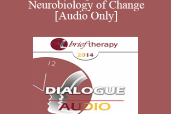 [Audio] BT14 Dialogue 04 - The Neurobiology of Change - Pat Love