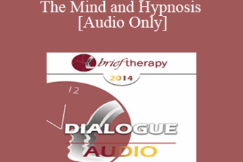 [Audio] BT14 Dialogue 05 - The Mind and Hypnosis - Michael Yapko