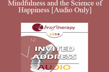 [Audio] BT14 Invited Address 10 - Mindfulness and the Science of Happiness - Ronald Siegel