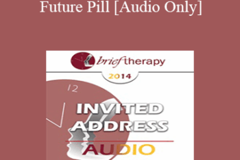 [Audio] BT14 Invited Address 11 - Future Pill: Creating Change from the Future Back - Bill O'Hanlon