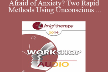 [Audio] BT14 Workshop 02 - Who's Afraid of Anxiety? Two Rapid Methods Using Unconscious Sensory Parameters - Steve Andreas