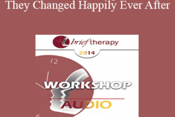 [Audio] BT14 Workshop 16 - And They Changed Happily Ever After: How to Create and Tell Compelling Stories for Charge in Brief Therapy - Bill O'Hanlon