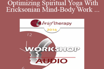 [Audio] BT16 Workshop 18 - Om Up! Optimizing Spiritual Yoga With Ericksonian Mind-Body Work - Ernest Rossi