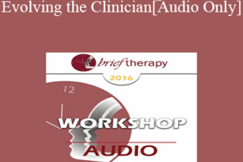 [Audio] BT16 Workshop 43 - Evolving the Clinician - Jeffrey Zeig