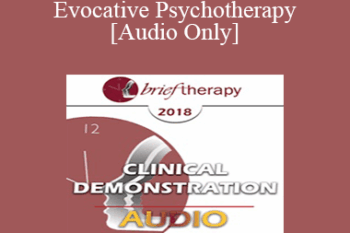 [Audio] BT18 Clinical Demonstration 01 - Evocative Psychotherapy - Jeffrey Zeig