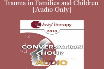 [Audio] BT18 Great Conversation 02 - Trauma in Families and Children - Camillo Loriedo