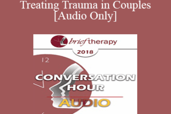 [Audio] BT18 Great Conversation 09 - Treating Trauma in Couples - Janina Fisher