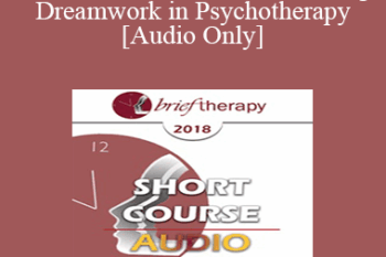 [Audio] BT18 Short Course 15 - Utilizing Dreamwork in Psychotherapy - Bruce Fordham