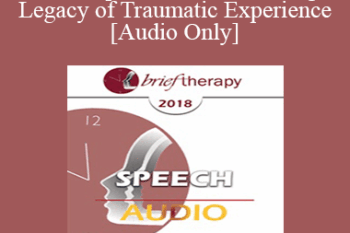 [Audio] BT18 Speech 05 - The Living Legacy of Traumatic Experience - Janina Fisher