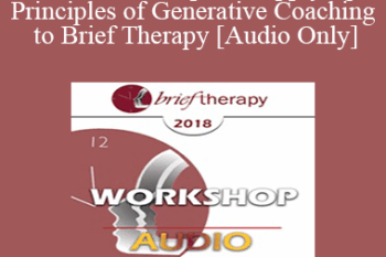 [Audio] BT18 Workshop 14 - Applying Principles of Generative Coaching to Brief Therapy - Robert Dilts