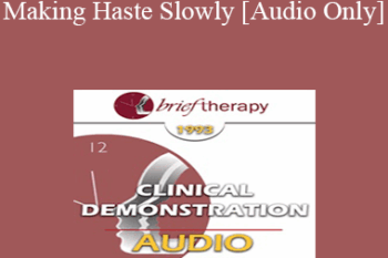 [Audio] BT93 Clinical Demonstration 05 - Making Haste Slowly - Joseph Barber