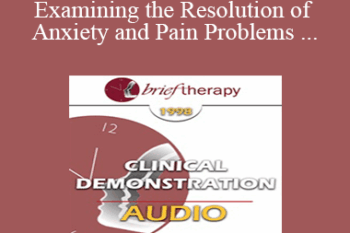 [Audio] BT98 Clinical Demonstration 05 - Examining the Resolution of Anxiety and Pain Problems Using Hypnosis - Stephen Lankton