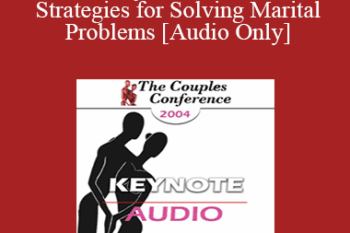 [Audio] CC04 Keynote 02 - Twelve Strategies for Solving Marital Problems - Cloe Madanes