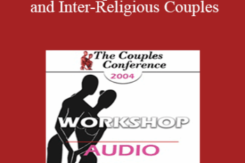 [Audio] CC04 Workshop 02 - Cross-Cultural and Inter-Religious Couples: Challenges and Choices - Esther Perel