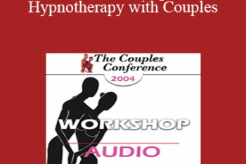 [Audio] CC04 Workshop 03 - Hypnotherapy with Couples: Experiential Methods - Jeffrey Zeig