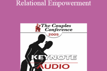 [Audio] CC05 Keynote 02 - Relational Empowerment: A New Model for Couples and Couples Therapy - Terry Real