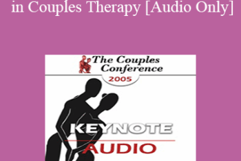 [Audio] CC05 Keynote 04 - The Revolution in Couples Therapy - Susan Johnson