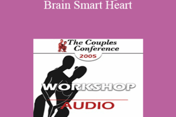 [Audio] CC05 Workshop 06 - Brain Smart Heart: Using the New Brain Science to Improve Relationships - Pat Love